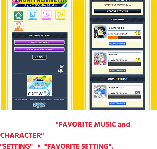 You can register "FAVORITE MUSIC and CHARACTER"
                  in CHUNITHM-NET from "SETTING" ▶︎ "FAVORITE SETTING".